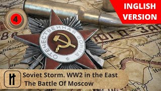 Soviet Storm WW2 in the East The Battle Of Moscow Episode 4 Russian History [upl. by Barnie347]