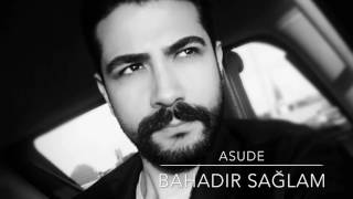 Bahadır Sağlam  Asude [upl. by Adnileb644]