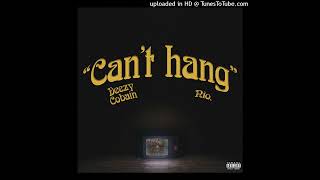 Deezy Cobain  Cant Hang Ft Nio [upl. by Aitahs]