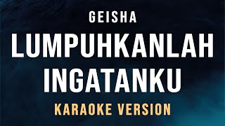 Lumpuhkan Ingatanku  Geisha Karaoke [upl. by Harehs]