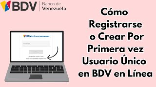 Cómo Registrarse o Crear Usuario Único por Primera Vez en BDV en Línea Banco de Venezuela 2024 [upl. by Oznola]