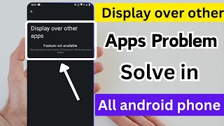 display over other app problem solve in all android phone [upl. by Paolina]