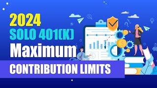 2024 Solo 401k Maximum Contribution Limits [upl. by Onileva947]