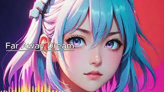 Ai Music 125  Far Away Dream [upl. by Mcclees]