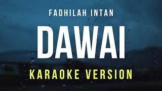 Dawai  Fadhilah Intan Karaoke [upl. by Gans568]