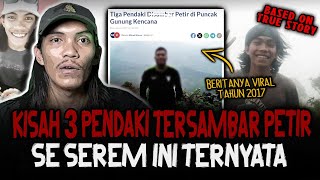 KETIKA TUHAN IKUT CAMPUR TANGAN 3 PENDAKI TERSAMBAR PETIR TERNYATA SE SERAM INI KISAHNYA [upl. by Johm]