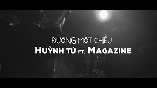 Đường Một Chiều  Huỳnh Tú ft Magazine  Official Music Video [upl. by Ayimat]