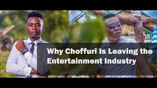 Why Is Choffuri Leaving The Shocking Truth Behind His Entertainment Industry Exit choffuri [upl. by Nelyahs]