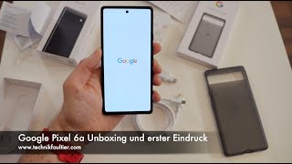 Google Pixel 6a Unboxing und erster Eindruck [upl. by Stevana]