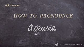 How to Pronounce Ageusia Real Life Examples [upl. by Unam]