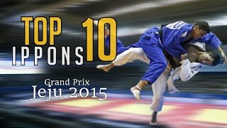 TOP 10 IPPONS  Grand Prix Jeju 2015  JudoHeroes [upl. by Erastus]