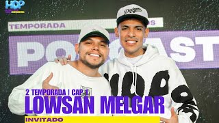 Entrevista a LOWSAN MELGAR  Podcast HDP Segunda temporada [upl. by Liatnahs]