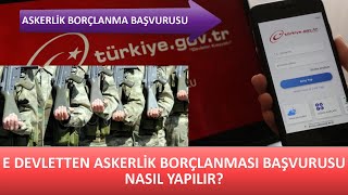 E DEVLETTEN ASKERLİK BORÇLANMA BAŞVURUSU NASIL YAPILIR 2022 [upl. by Yaral]