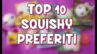 TOP 10 Squishy preferiti [upl. by Hgiellek35]