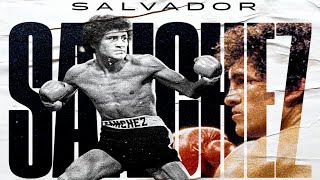 Salvador Sanchez  Counter Punching Genius [upl. by Erehs]