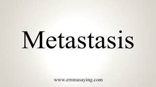 How To Pronounce Metastasis [upl. by Nolram961]