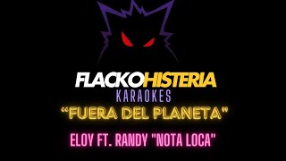 Fuera del planeta eloy ft randy quotnota lokaquot KARAOKE [upl. by Ecidna]