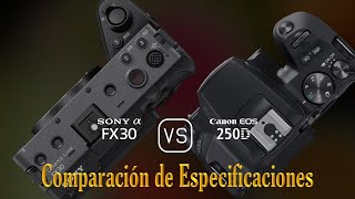 Sony FX30 vs Canon EOS 250D Una Comparación de Especificaciones [upl. by Aicargatla949]