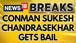 Delhi News  AIADMK TwoLeaves Symbol Case Delhi Court Grants Bail To Sukesh Chandrasekhar  News18 [upl. by Almire]