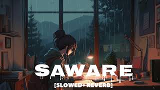 SAWARE  Lofi Songs SLOWEDREVERB  ARIJIT SING [upl. by Montanez]