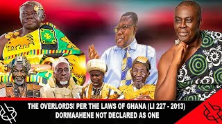 THE OVERLORDS PER THE LAWS OF GHANA LI 2207  2013 DORMAAHENE NOT DECLARED AS ONE [upl. by Malita]