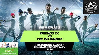 SEMI FINAL 2 FRIENDS CC vs TEE WARRIORS TMS 1 DAY TOURNAMENT 3RD NOV 2024 [upl. by Sal]