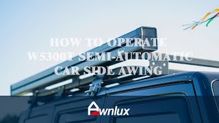 HOW TO OPERATE W5300T SEMIAUTOMATIC CAR SIDE AWNING [upl. by Idieh]