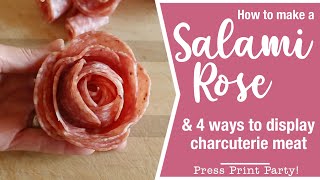 Make a Salami Rose and 4 Ways to Display Charcuterie Meat Easy Tutorial [upl. by Campman]