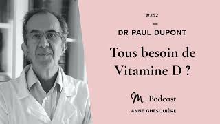 252 Dr Paul Dupont  Tous besoin de Vitamine D [upl. by Koa]