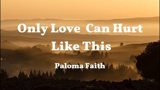 Paloma Faith  Only Love Can Hurt Like This Lyrics [upl. by Jestude]