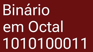 ⏳ CONVERTA NÚMEROS BINÁRIOS PARA OCTAL de FORMA SIMPLES [upl. by Conn]