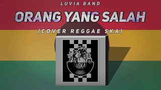 ORANG YANG SALAH  LUVIA BAND  COVER REGGAE SKA by Heymo with Uyung [upl. by Aisena311]