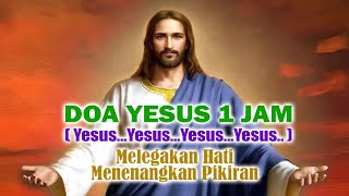 DOA YESUS 1 JAM untuk Melegakan Hati dan Menenangkan Pikiran  Doa Katolik  Meditasi Penuh Mukjizat [upl. by Hodge309]