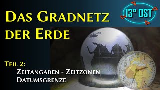 Das Gradnetz der Erde Teil 2 Zeit Zeitzonen Datumsgrenze [upl. by Maidy977]