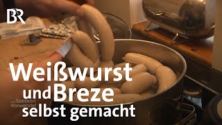 Weißwurst und Breze Bayerische Klassiker selbst gemacht  Zwischen Spessart und Karwendel  BR [upl. by Jago]