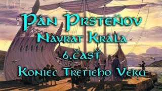 Rozhlasová hra Pán Prsteňov Návrat Kráľa  6 Koniec Tretieho Veku [upl. by Koral]