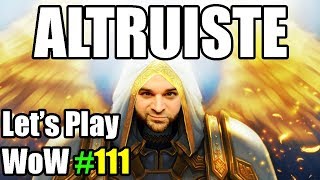 ALTRUISTE  Mamoky  Lets Play World of Warcraft  Episode 111 FR [upl. by Daryl934]