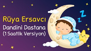 Rüya Ersavcı  Ninnilerle Rüyalar  Dandini Dastana 1 Saatlik Versiyon 🌙 [upl. by Aissirac]