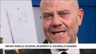 OMICIDIO VASSALLO SUI SOCIAL SOLIDARIETA AL COLONNELLO CAGNAZZO [upl. by Bertrand]