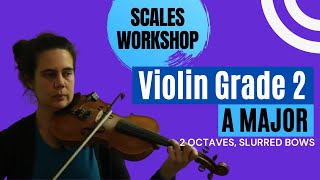 Scales Workshop  Violin Grade 2  A Major 2 Octaves Slurred Bows [upl. by Broderic461]