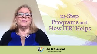 12Step Programs and How ITR® Helps [upl. by Laufer152]