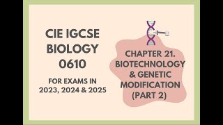 21Biotechnology amp Genetic ModificationPart 2Cambridge IGCSE Biology 0610 for 2023 2024 amp 2025 [upl. by Omrelliug]