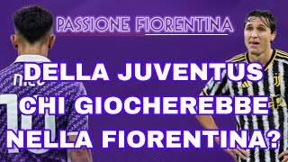 QUALI GIOCATORI DELLA JUVENTUS GIOCHEREBBERO TITOLARI NELLA FIORENTINA❓️ [upl. by Enneles]