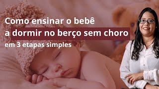 Como ensinar o bebê a dormir no berço sem choro [upl. by Diann]