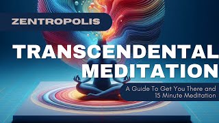 Transcendental Meditation A Guide To Get You There and 15 Min Meditation [upl. by Aznola525]