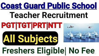 COAST GUARD SCHOOL TEACHERS VACANCY 2024 I ALL SUBJECTS NTT PRT TGT PGT NON TEACHING POSTS I NO FEE [upl. by Asirralc]