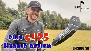 Golf Show Episode 98  Ping G425 Hybrid Review [upl. by Renick]