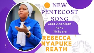 New Pentecost song Ananiath and Thapera by Gospel Singer Rebecca Nyapuke Reath [upl. by Hose]