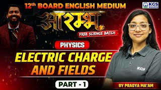 Electric Charge and Fields Part 1  Physics  Class 12th Board English Medium  KGS BOARDS [upl. by Attalie]