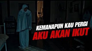 AKU AKAN SELALU IKUT DENGANMU  Alur film horor indonesia [upl. by Onifled]